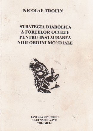 Strategia diabolica a fortelor oculte pentru instaurarea noii ordini mondiale