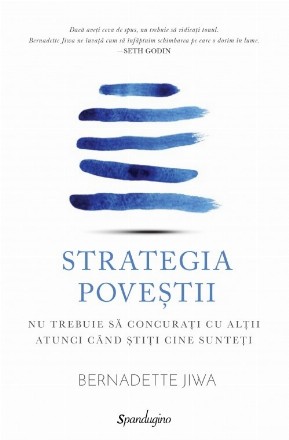 Strategia poveştii : nu trebuie să concuraţi cu alţii atunci când ştiţi cine sunteţi