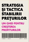 Strategia si tactica stabilirii preturilor. Un ghid pentru cresterea profiturilor