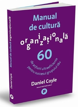 Strategii de cultură organizaţională : 60 de acţiuni ultra eficiente pentru succesul grupului tău