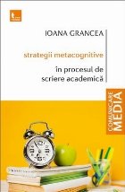 Strategii metacognitive în procesul de scriere academică : ghid pentru studenţi