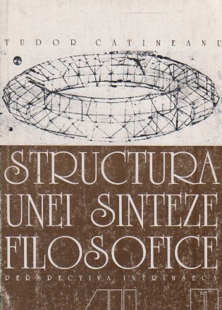 Structura unei sinteze filosofice. Volumul I. Perspectiva intrinseca