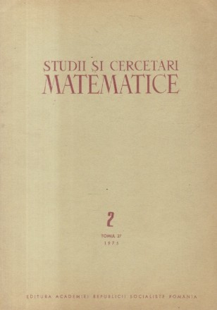 Studii si Cercetari Matematice, Nr. 2, Tomul 27/1975