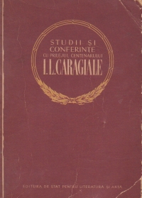 Studii si conferinte cu prilejul centenarului I. L. Caragiale