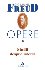 Studii despre isterie - Opere, vol. 12 