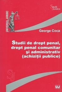 Studii de drept penal, drept penal comunitar si administrativ (achizitii publice)