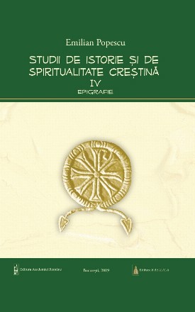 Studii de istorie si spiritualitate crestina. Volumul 4: Epigrafie