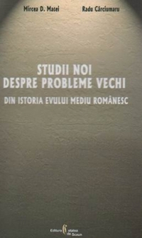 Studii noi despre probleme vechi. Din istoria Evului mediu romanesc