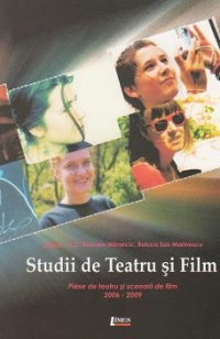 Studii de Teatru si Film. Piese de teatru si scenarii de film 2006-2009