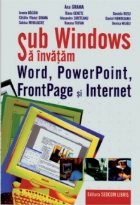 Sub Windows sa invatam Word, PowerPoint, FrontPage si Internet