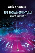 Sub zodia momentului: Blog n Roll vol. 7