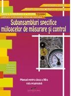 Subansambluri specifice mijloacelor de masurare si control ruta progresiva, filiera tehnologica, profil tehnic, calificarea profesionala tehnician metrolog (clasa a 12-a)