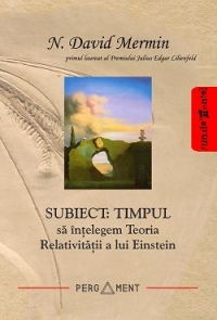 SUBIECT: TIMPUL. Sa intelegem Teoria Relativitatii a lui Einstein