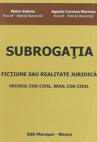 Subrogatia - Fictiune sau realitate juridica. Vechiul Cod civil. Noul Cod civil