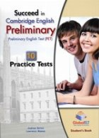 Succeed in Cambridge English Preliminary 10 Practice Tests Self Study Edition (Student s Book, Self Study Guid