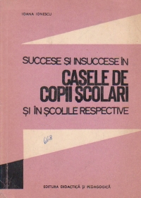 Succese si insuccese in casele de copii scolari si in scolile respective