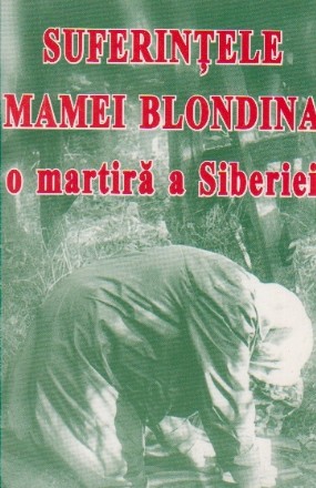 Suferintele Mamei Blondina, o martira a Serbiei (editia a III-a, revazuta si adaugita)