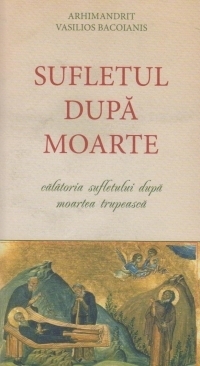 Sufletul dupa moarte - Calatoria Sufletului dupa moartea trupeasca