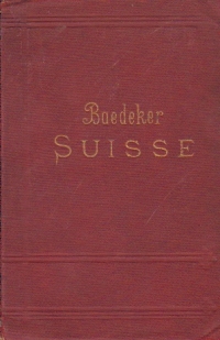 La Suisse et Les Parties Limitrophes De l'Italie, De La Savoie et Du Tyrol - Manuel du Voyageur (1893)