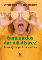 Sunt anxios, dar ma distrez! Activitati terapeutice inovatoare