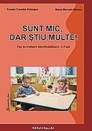 SUNT MIC, DAR STIU MULTE! - Fise de evaluare interdisciplinara 3-5 ani