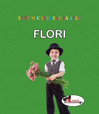 Sunt mic si vreau sa aflu - Flori