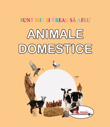 Sunt mic si vreau sa aflu - Animale domestice