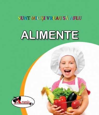 Sunt mic si vreau sa aflu - Alimente