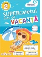 Supercaietul meu de vacanta pentru clasa a II-a. Comunicare in limba romana. Matematica si explorarea mediului