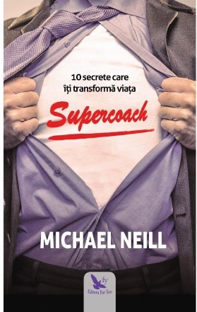 Supercoach. 10 secrete care iti transforma viata