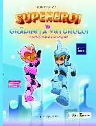 Supereroi în grădiniţa viitorului activităţi