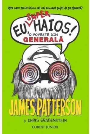 Eu, superhaios! – o poveste din GENERALĂ (cartea a treia din seria EU, HAIOS!)