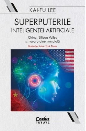 Superputerile inteligenţei artificiale : China, Silicon Valley şi noua ordine mondială