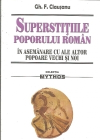 Superstitiile poporului roman in asemanare cu ale altor popoare vechi si noi