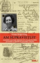 Am supravietuit. Amintirile unei foste detinute de la Auschwitz (1945) prezentate si adnotate de Jean-Marc Dre