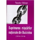 Suprimarea miscarilor nationale din Bucovina