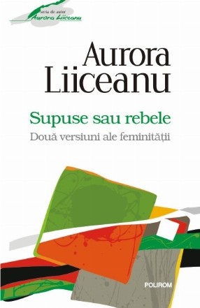 Supuse sau rebele. Două versiuni ale feminităţii