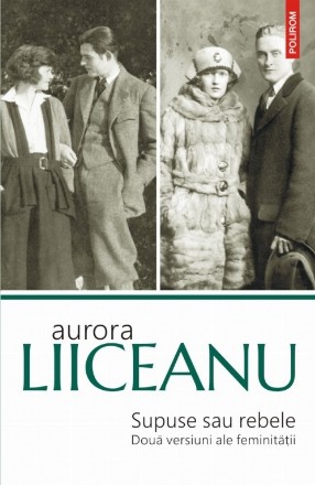 Supuse sau rebele. Două versiuni ale feminităţii (ediția a II-a)