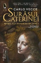 Surâsul Caterinei : mama lui Leonardo de Vinci