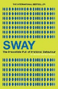 Sway. The Irresistible Pull of Irrational Behaviour