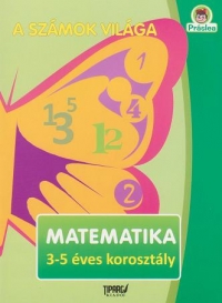 A szamok vilaga. Matematika 3-5 eves korosztaly (Activitati matematice 3-5 ani limba maghiara)