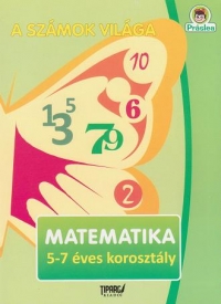 A szamok vilaga. Matematika 5-7 eves korosztaly (Activitati matematice 5-7 ani limba maghiara)