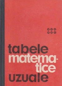 Tabele matematice uzuale (Editia a VI-a, revazuta si imbunatatita)