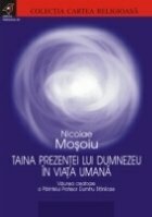 TAINA PREZENTEI LUI DUMNEZEU ÎN VIATA UMANĂ. VIZIUNEA CREATOARE A PĂRINTELUI PROFESOR DUMITRU S