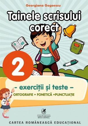 Tainele scrisului corect. Clasa a II-a. Exercitii si teste: ortografie, fonetica, punctuatie