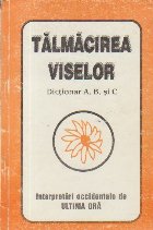 Talmacirea viselor - Dictionar A, B si C