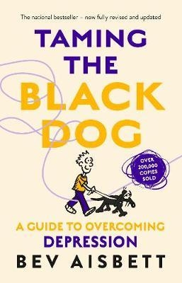 Taming The Black Dog Revised Edition