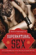 Tantric Pathways to Supernatural Sex