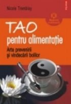 Tao pentru alimentatie. Arta prevenirii si vindecarii bolilor