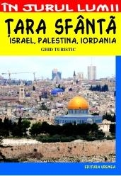 Tara Sfanta. Israel, Palestina, Iordania - Ghid turistic